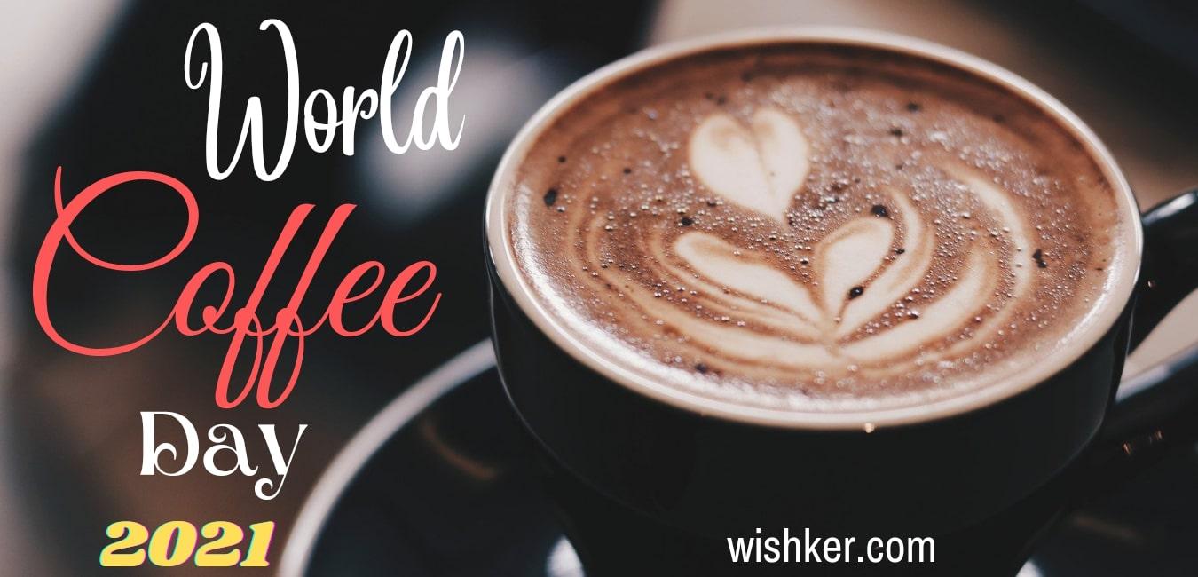 International Coffee Day 2023 Date Facts Quotes Images Wishker